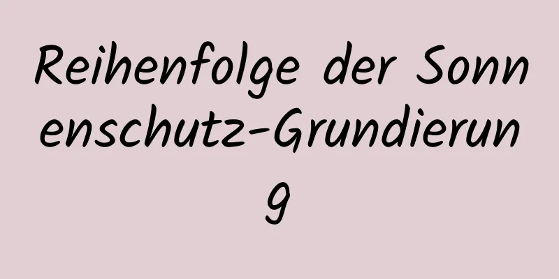 Reihenfolge der Sonnenschutz-Grundierung