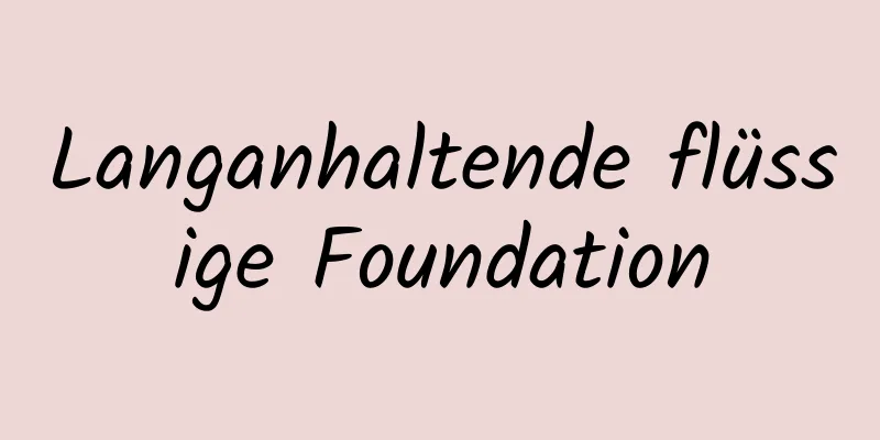 Langanhaltende flüssige Foundation