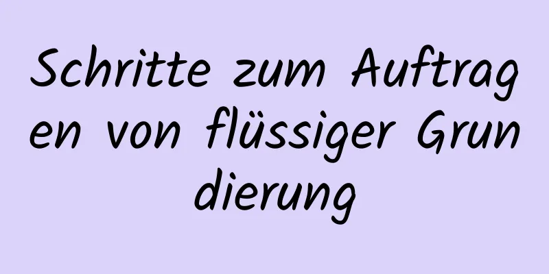 Schritte zum Auftragen von flüssiger Grundierung