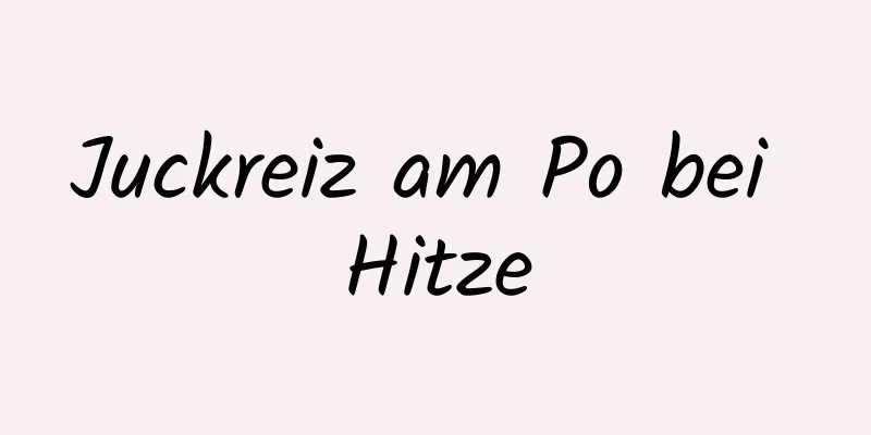 Juckreiz am Po bei Hitze