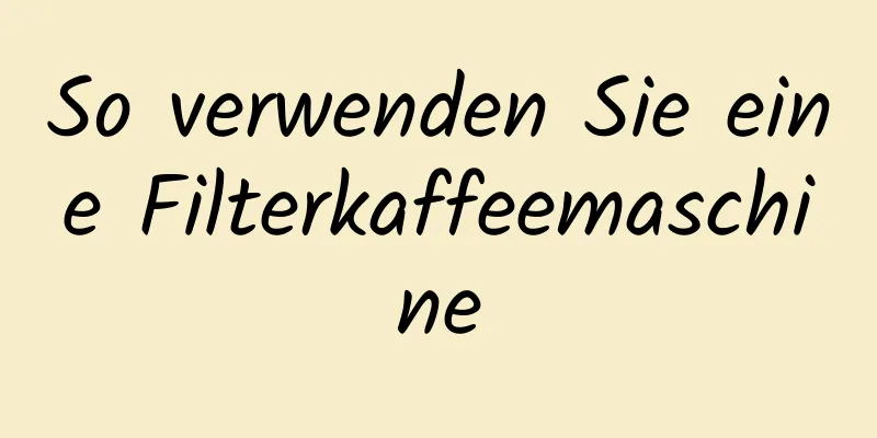 So verwenden Sie eine Filterkaffeemaschine