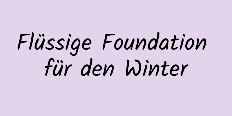 Flüssige Foundation für den Winter