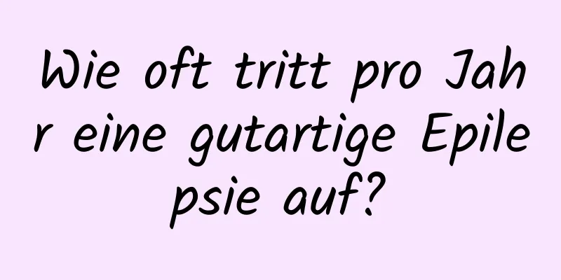 Wie oft tritt pro Jahr eine gutartige Epilepsie auf?