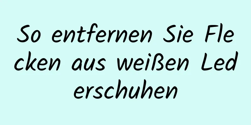 So entfernen Sie Flecken aus weißen Lederschuhen