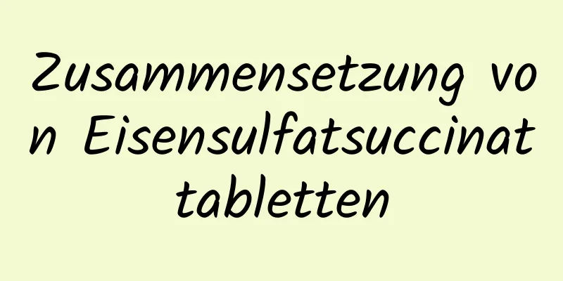 Zusammensetzung von Eisensulfatsuccinattabletten