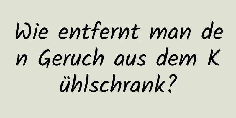 Wie entfernt man den Geruch aus dem Kühlschrank?