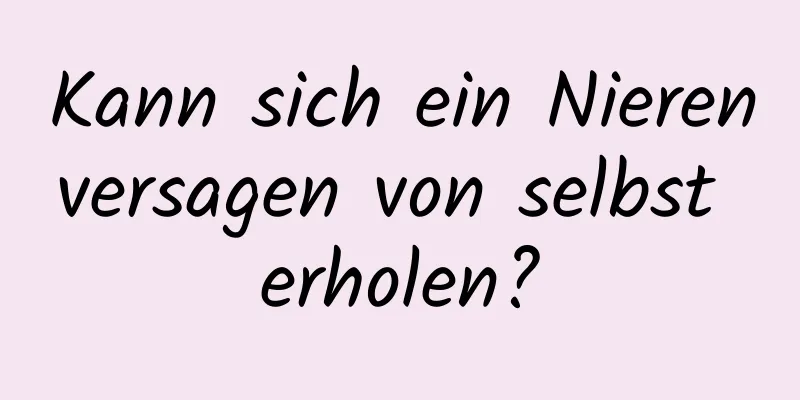 Kann sich ein Nierenversagen von selbst erholen?