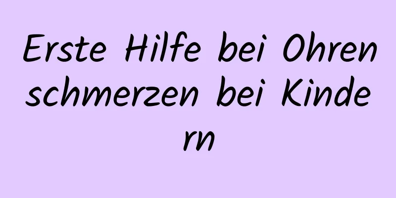 Erste Hilfe bei Ohrenschmerzen bei Kindern