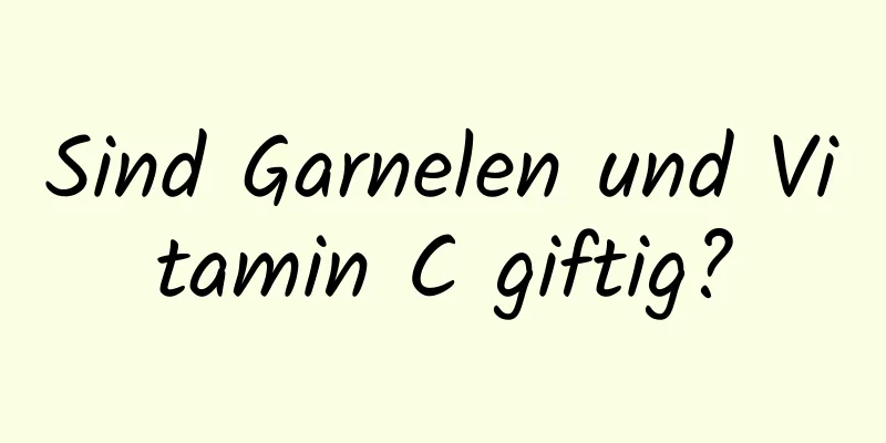 Sind Garnelen und Vitamin C giftig?