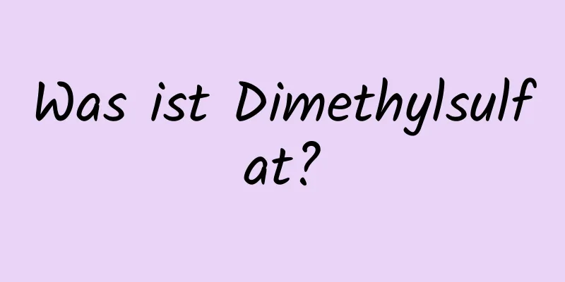 Was ist Dimethylsulfat?