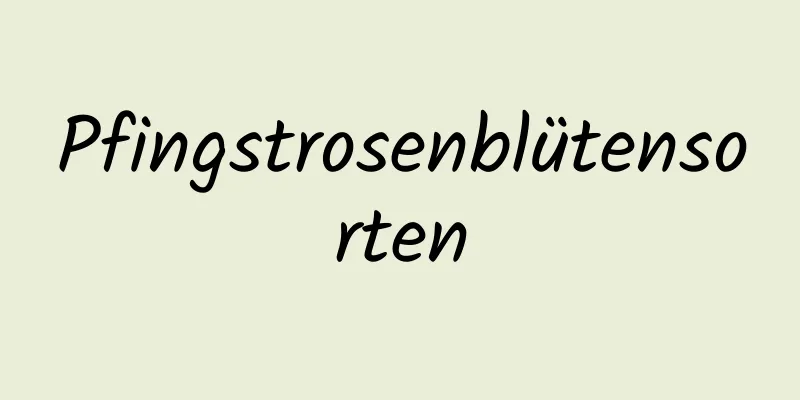 Pfingstrosenblütensorten
