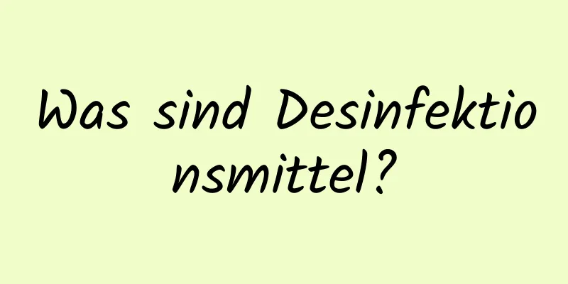 Was sind Desinfektionsmittel?