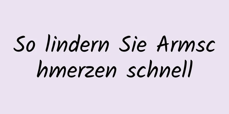 So lindern Sie Armschmerzen schnell