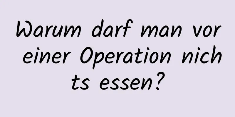 Warum darf man vor einer Operation nichts essen?