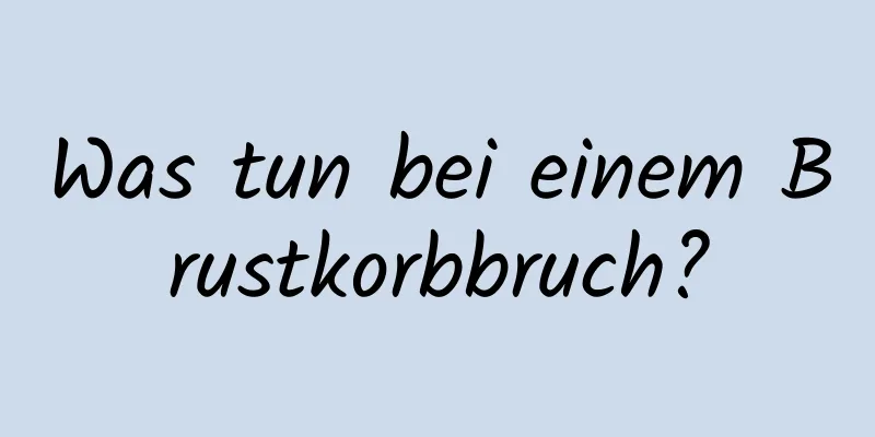 Was tun bei einem Brustkorbbruch?