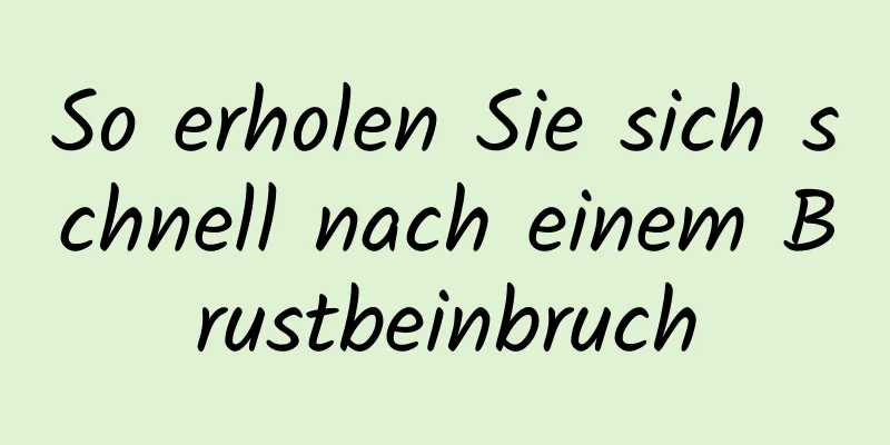 So erholen Sie sich schnell nach einem Brustbeinbruch