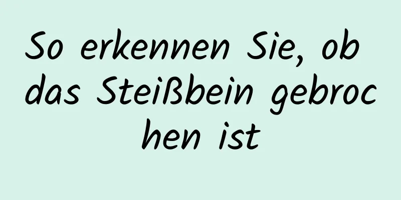 So erkennen Sie, ob das Steißbein gebrochen ist