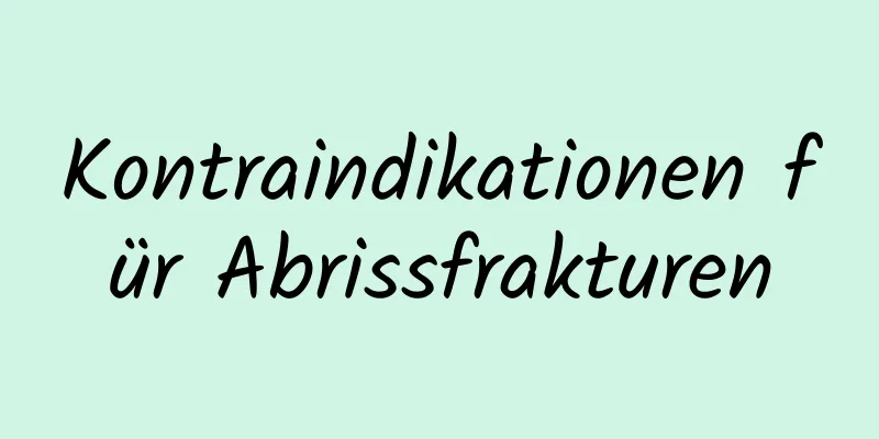 Kontraindikationen für Abrissfrakturen