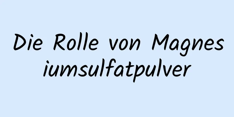 Die Rolle von Magnesiumsulfatpulver