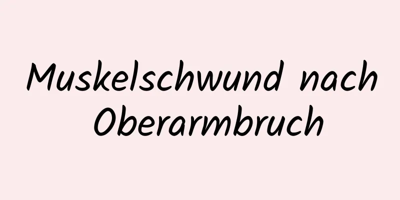 Muskelschwund nach Oberarmbruch