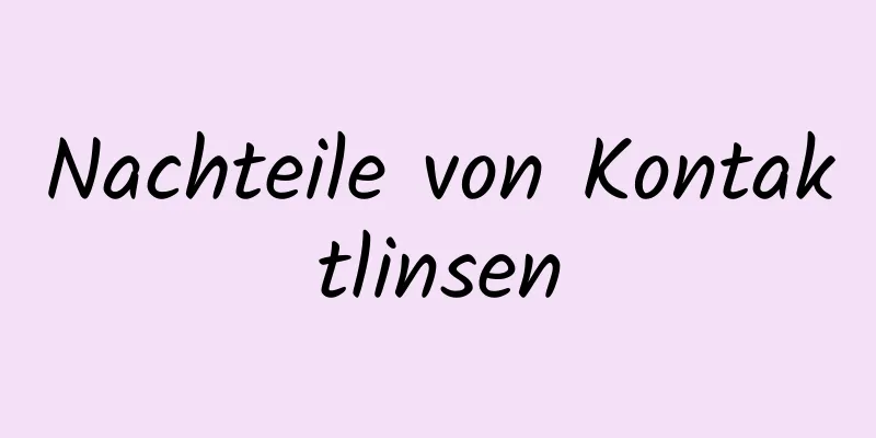 Nachteile von Kontaktlinsen