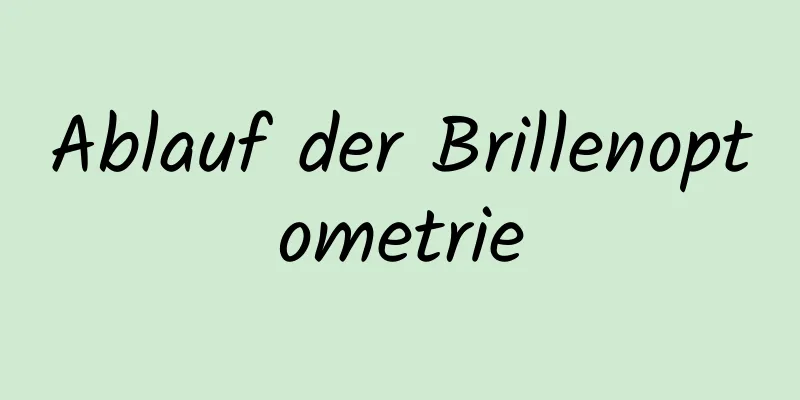 Ablauf der Brillenoptometrie