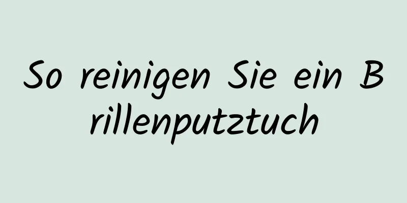 So reinigen Sie ein Brillenputztuch