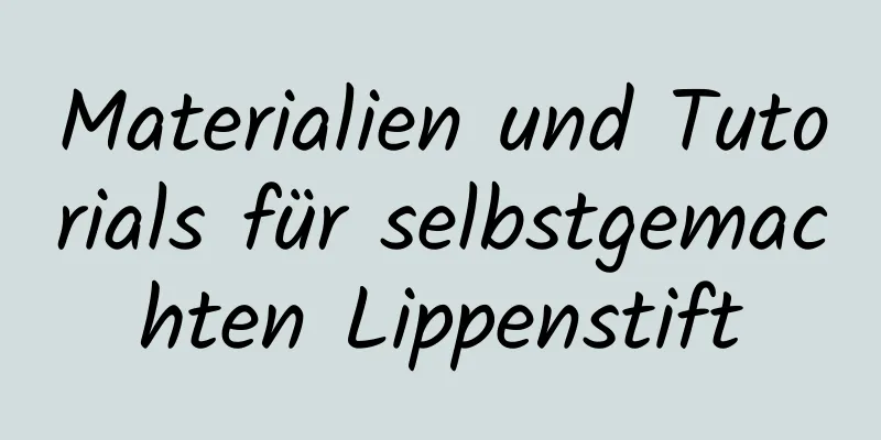 Materialien und Tutorials für selbstgemachten Lippenstift