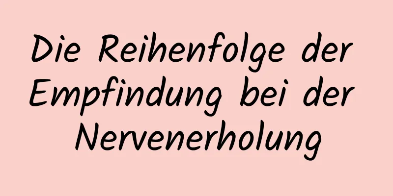 Die Reihenfolge der Empfindung bei der Nervenerholung