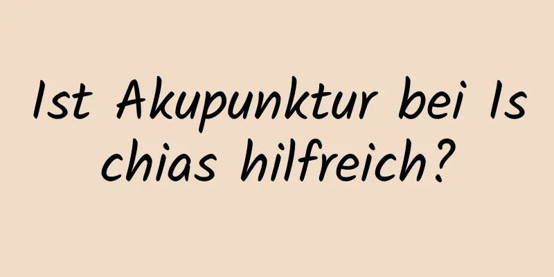 Ist Akupunktur bei Ischias hilfreich?