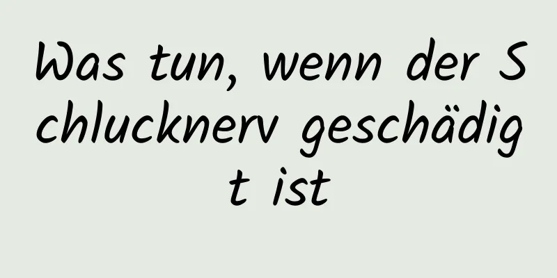 Was tun, wenn der Schlucknerv geschädigt ist