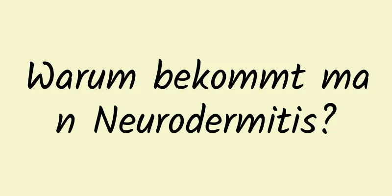 Warum bekommt man Neurodermitis?