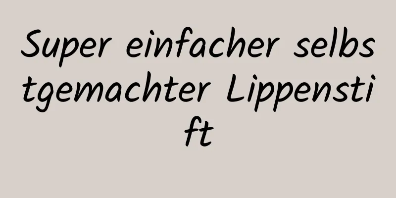 Super einfacher selbstgemachter Lippenstift