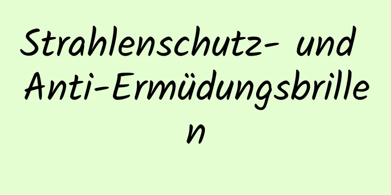 Strahlenschutz- und Anti-Ermüdungsbrillen