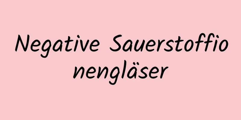 Negative Sauerstoffionengläser
