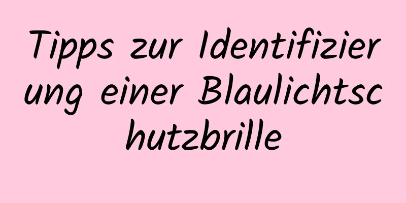 Tipps zur Identifizierung einer Blaulichtschutzbrille