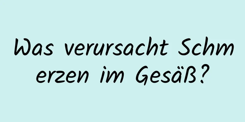 Was verursacht Schmerzen im Gesäß?