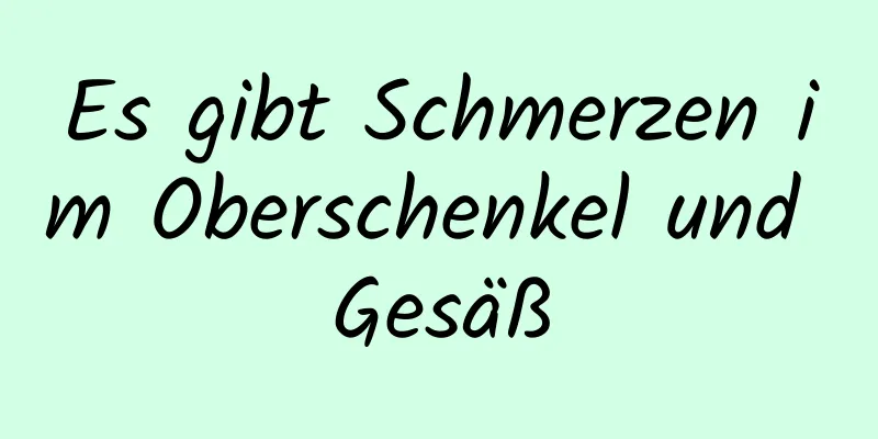 Es gibt Schmerzen im Oberschenkel und Gesäß