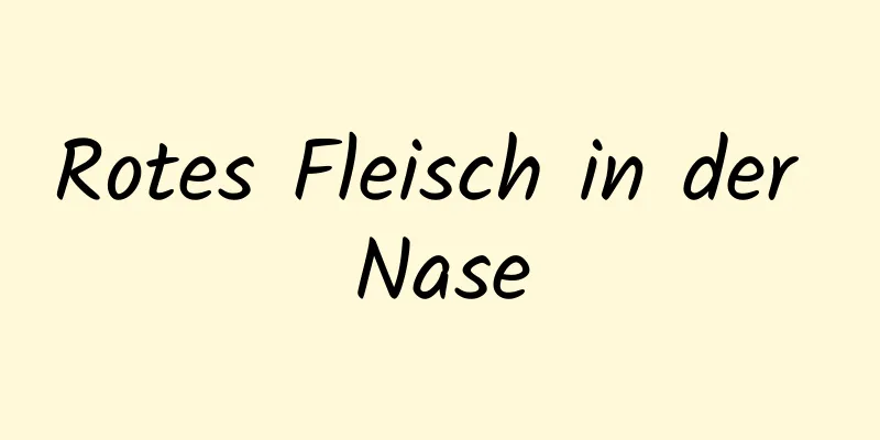Rotes Fleisch in der Nase