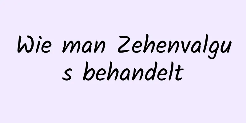 Wie man Zehenvalgus behandelt