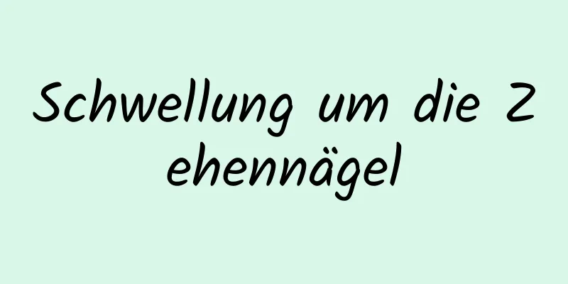 Schwellung um die Zehennägel