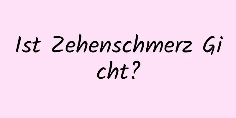 Ist Zehenschmerz Gicht?
