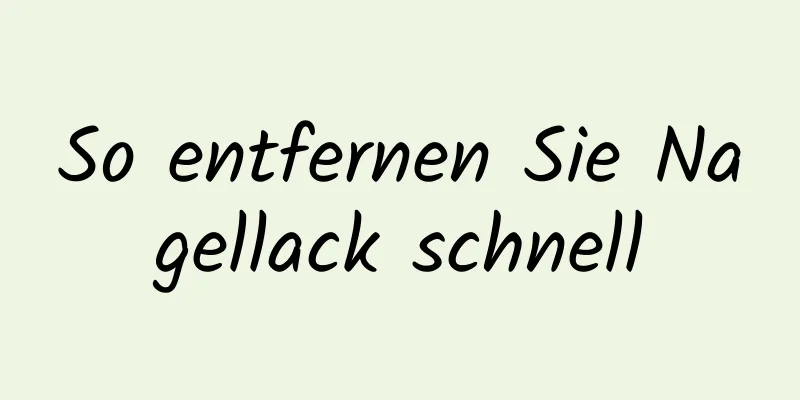 So entfernen Sie Nagellack schnell