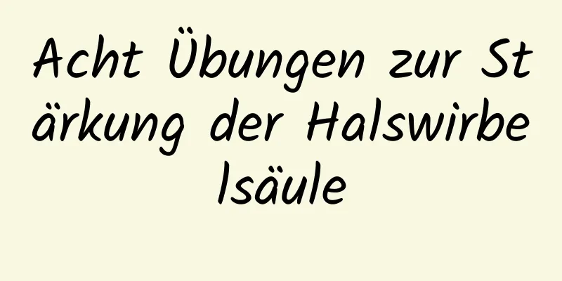Acht Übungen zur Stärkung der Halswirbelsäule