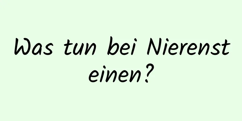 Was tun bei Nierensteinen?