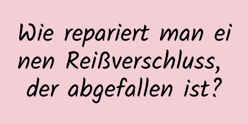 Wie repariert man einen Reißverschluss, der abgefallen ist?
