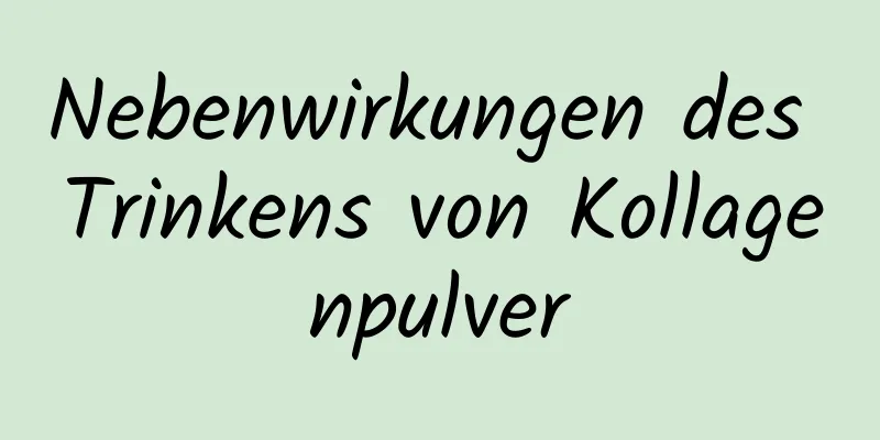 Nebenwirkungen des Trinkens von Kollagenpulver
