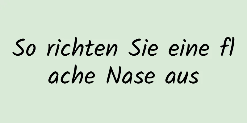 So richten Sie eine flache Nase aus