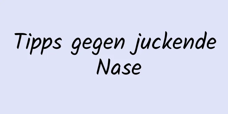 Tipps gegen juckende Nase