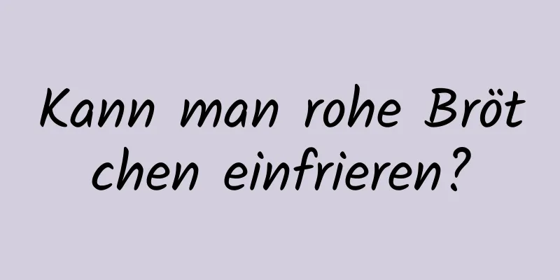 Kann man rohe Brötchen einfrieren?